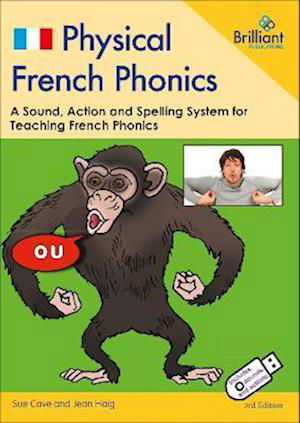 Physical French Phonics, 3rd edition  (Book and USB): A Sound, Action and Spelling System for Teaching French Phonics - Sue Cave - Books - Brilliant Publications - 9780857479587 - January 19, 2022