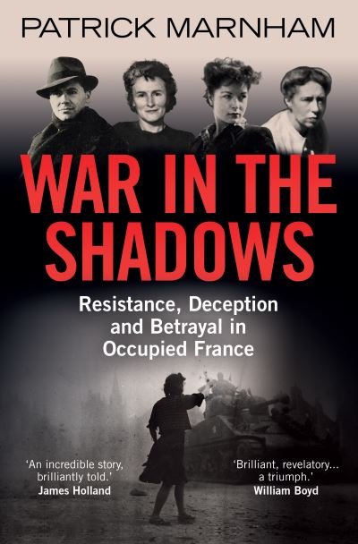 Cover for Patrick Marnham · War in the Shadows: Resistance, Deception and Betrayal in Occupied France (Pocketbok) (2021)