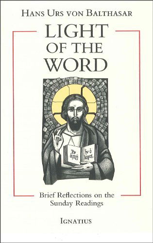 Cover for Hans Urs Von Balthasar · Light of the Word: Brief Reflections on the Sunday Readings (Paperback Book) (1993)