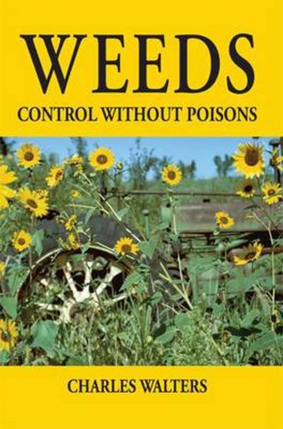 Cover for Charles Walters · Weeds: Control Without Poisons (Paperback Bog) [Illustrated edition] (1991)