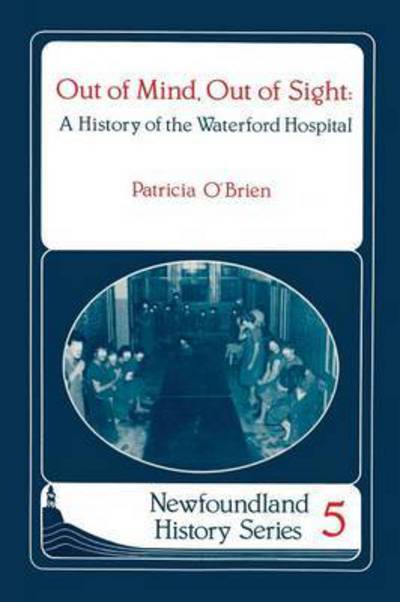 Out of Mind, out of Sight - Patricia O\'brien - Livros - Breakwater Books Ltd. - 9780920911587 - 1988