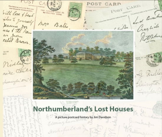 Cover for Jim Davidson · Northumberland's Lost Houses: A Picture Postcard history (Hardcover Book) (2022)