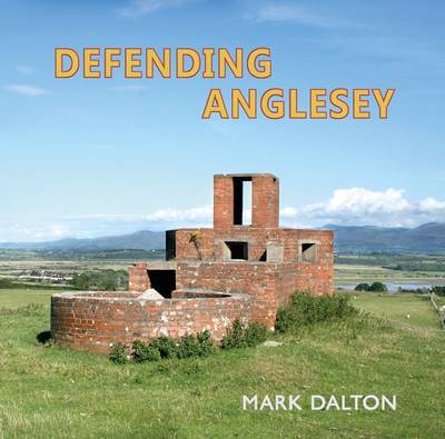 Cover for Mark Dalton · Defending Anglesey (Hardcover Book) (2013)