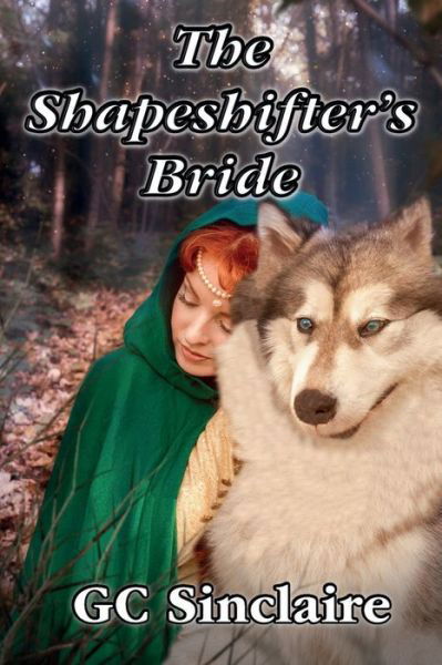 The Shapeshifter's Bride - Gc Sinclaire - Boeken - GC Sinclaire - 9780997791587 - 9 oktober 2019