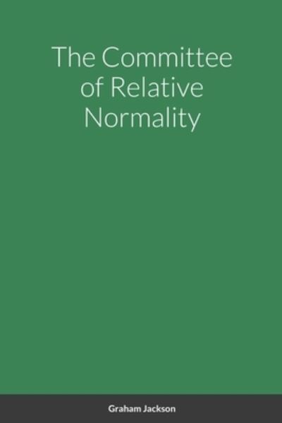 Cover for Graham Jackson · The Committee of Relative Normality (Paperback Book) (2021)