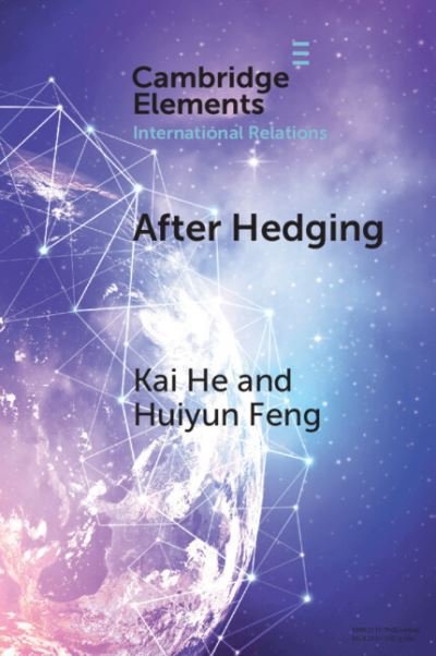 Cover for He, Kai (Griffith University) · After Hedging: Hard Choices for the Indo-Pacific States Between the US and China - Elements in International Relations (Pocketbok) (2023)