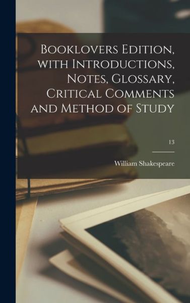 Cover for William 1564-1616 Shakespeare · Booklovers Edition, With Introductions, Notes, Glossary, Critical Comments and Method of Study; 13 (Gebundenes Buch) (2021)