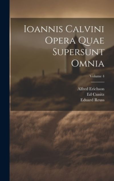 Cover for Jean Calvin · Ioannis Calvini Opera Quae Supersunt Omnia; Volume 4 (Book) (2023)