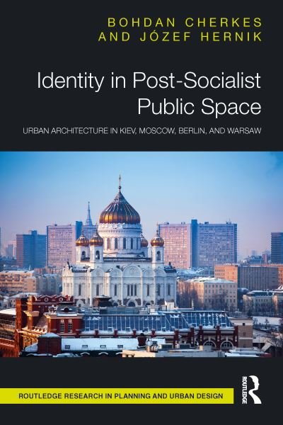 Cover for Bohdan Cherkes · Identity in Post-Socialist Public Space: Urban Architecture in Kiev, Moscow, Berlin, and Warsaw - Routledge Research in Planning and Urban Design (Taschenbuch) (2023)