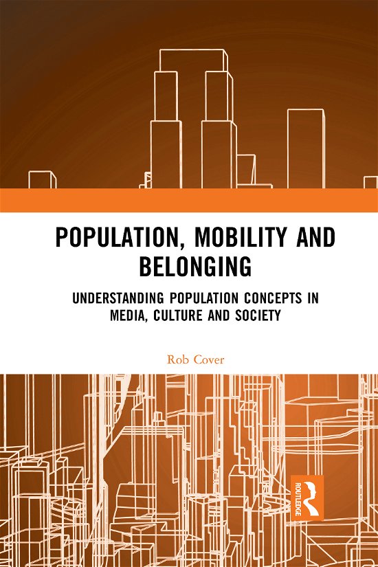 Cover for Cover, Rob (University of West Australia) · Population, Mobility and Belonging: Understanding Population Concepts in Media, Culture and Society (Taschenbuch) (2021)