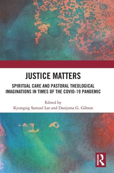 Cover for Kyungsig Samuel Lee · Justice Matters: Spiritual Care and Pastoral Theological Imaginations in Times of the COVID-19 Pandemic (Hardcover Book) (2022)