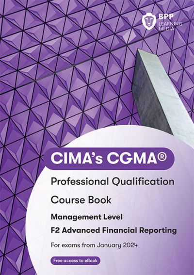 CIMA F2 Advanced Financial Reporting: Course Book - BPP Learning Media - Bøker - BPP Learning Media - 9781035508587 - 14. oktober 2023