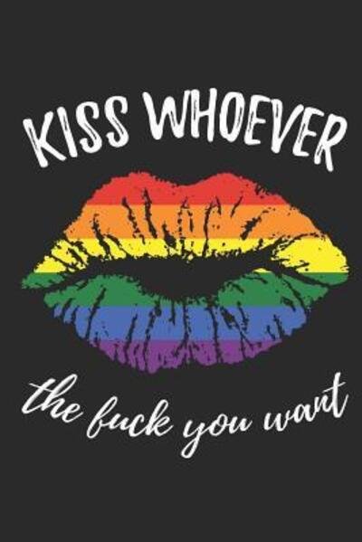 Kiss whoever the fuck you want - Lgbt Notebooks Publisher - Livros - Independently Published - 9781082335587 - 24 de julho de 2019