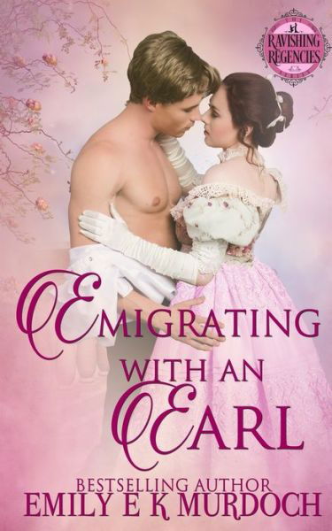 Cover for Emily Murdoch · Emigrating with an Earl : A Steamy Regency Romance (Paperback Book) (2019)