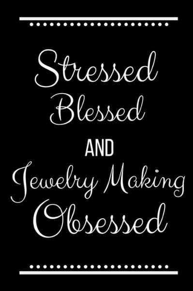 Cover for Cool Journals Press · Stressed Blessed Jewelry Making Obsessed (Paperback Book) (2019)