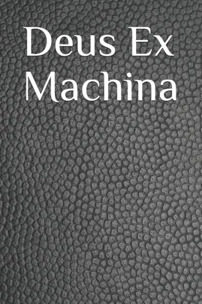 Deus Ex Machina - Schneider - Books - Independently published - 9781095867587 - May 6, 2019