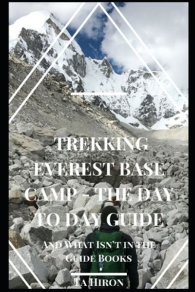 Cover for Ta Hiron · Trekking Everest Base Camp - The Day to Day Guide: and what isn't in the guidebooks (Pocketbok) (2019)