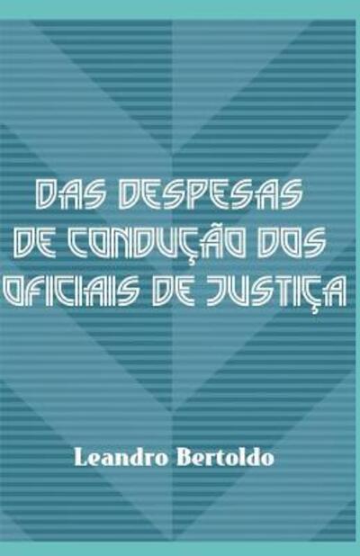 Cover for Leandro Bertoldo · Das Despesas de Conducao dos Oficiais de Justica (Paperback Book) (2019)