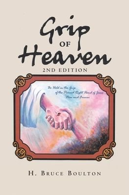 Cover for H Bruce Boulton · Grip of Heaven : 2nd Edition (Taschenbuch) (2019)