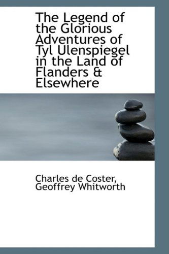 Cover for Charles De Coster · The Legend of the Glorious Adventures of Tyl Ulenspiegel in the Land of Flanders &amp; Elsewhere (Paperback Book) (2009)