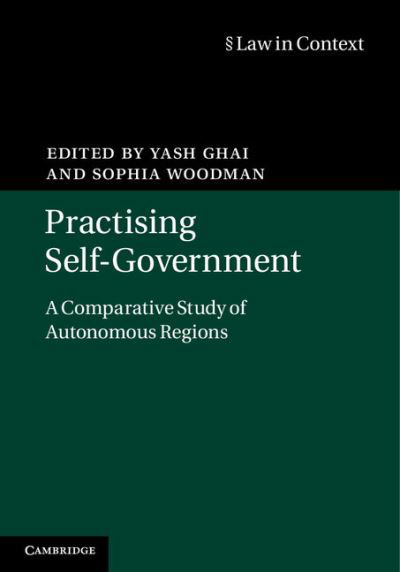 Cover for Yash Ghai &amp; Sophia Woodman · Practising Self-Government: A Comparative Study of Autonomous Regions - Law in Context (Hardcover bog) (2013)
