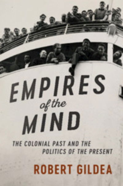 Cover for Gildea, Robert (University of Oxford) · Empires of the Mind: The Colonial Past and the Politics of the Present - The Wiles Lectures (Innbunden bok) (2019)