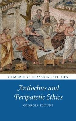 Cover for Tsouni, Georgia (Universitat Bern, Switzerland) · Antiochus and Peripatetic Ethics - Cambridge Classical Studies (Hardcover Book) (2019)