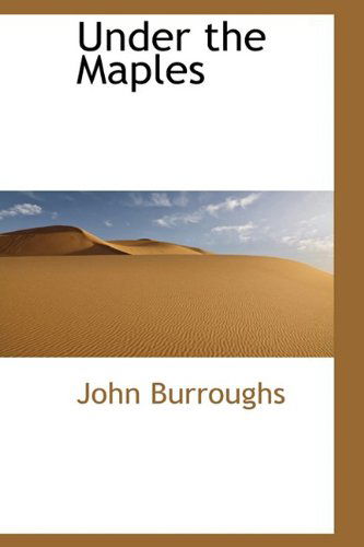 Cover for John Burroughs · Under the Maples (Inbunden Bok) (2009)