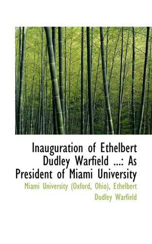 Cover for Ohio) Ethelbert Dud University (Oxford · Inauguration of Ethelbert Dudley Warfield ...: As President of Miami University (Paperback Book) (2009)