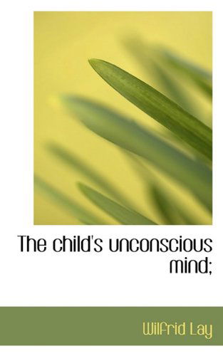 Cover for Wilfrid Lay · The Child's Unconscious Mind; (Paperback Book) (2009)