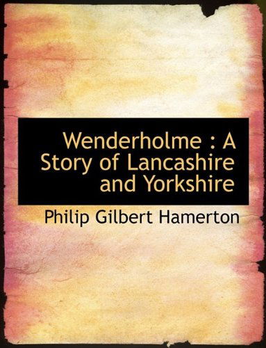 Cover for Philip Gilbert Hamerton · Wenderholme: A Story of Lancashire and Yorkshire (Taschenbuch) [Large type / large print edition] (2009)