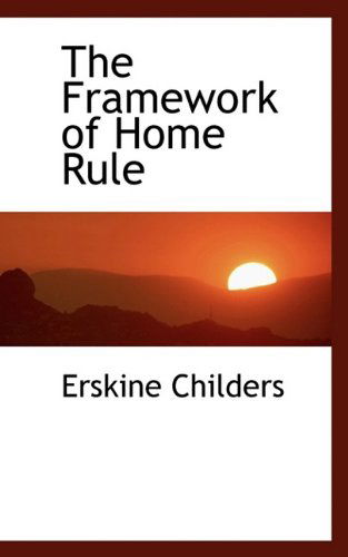 Cover for Erskine Childers · The Framework of Home Rule (Hardcover Book) (2009)