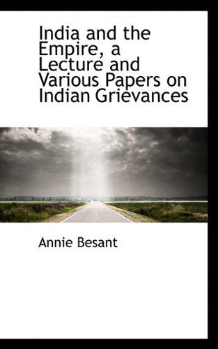 Cover for Annie Besant · India and the Empire, a Lecture and Various Papers on Indian Grievances (Hardcover Book) (2009)