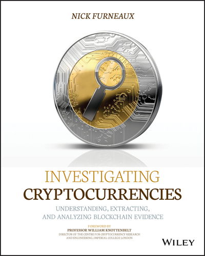 Cover for Nick Furneaux · Investigating Cryptocurrencies: Understanding, Extracting, and Analyzing Blockchain Evidence (Paperback Book) (2018)