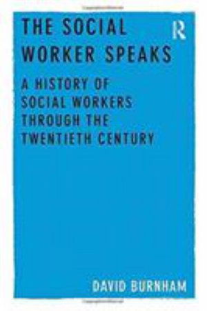 Cover for David Burnham · The Social Worker Speaks: A History of Social Workers Through the Twentieth Century (Pocketbok) (2016)