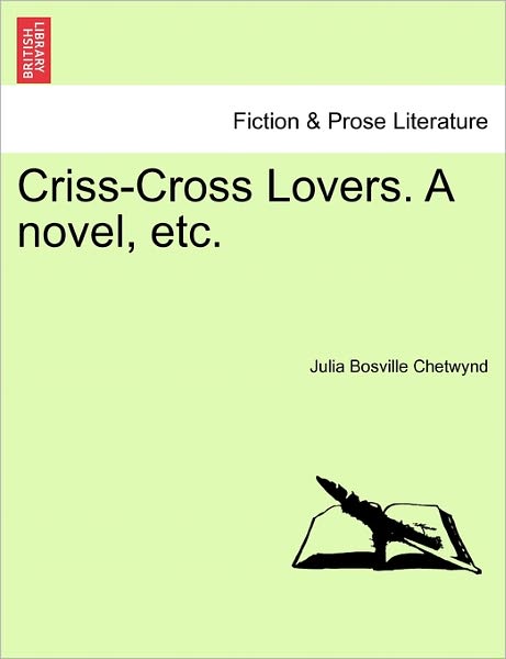 Cover for Julia Bosville Chetwynd · Criss-cross Lovers. a Novel, Etc. (Paperback Book) (2011)