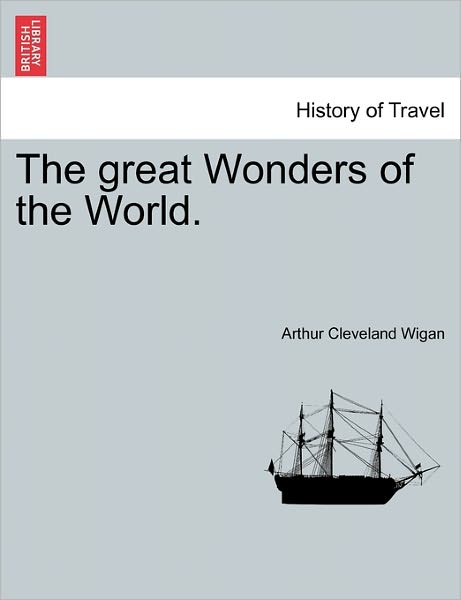 Cover for Arthur Cleveland Wigan · The Great Wonders of the World. (Paperback Book) (2011)