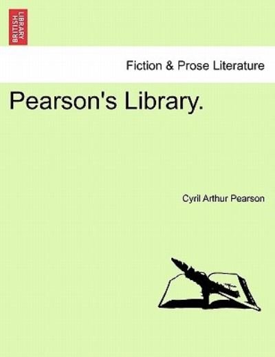 Pearson's Library. - Cyril Arthur Pearson - Böcker - British Library, Historical Print Editio - 9781241048587 - 1 februari 2011