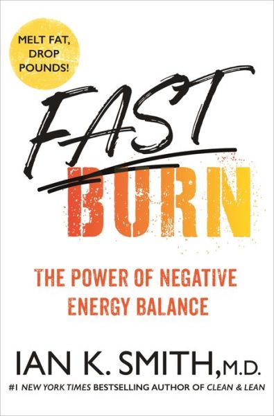 Cover for Ian K. Smith · Fast Burn!: The Power of Negative Energy Balance (Hardcover Book) (2021)