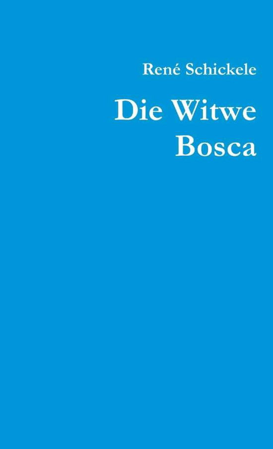 Die Witwe Bosca - René Schickele - Livres - Lulu.com - 9781291944587 - 8 juillet 2014