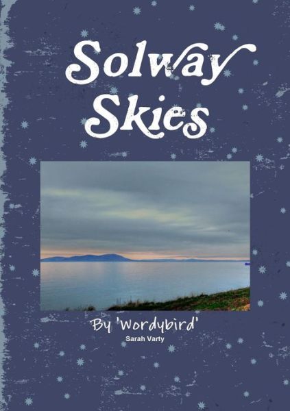 Cover for Wordybird Sarah Varty · Solway Skies (Paperback Book) (2014)