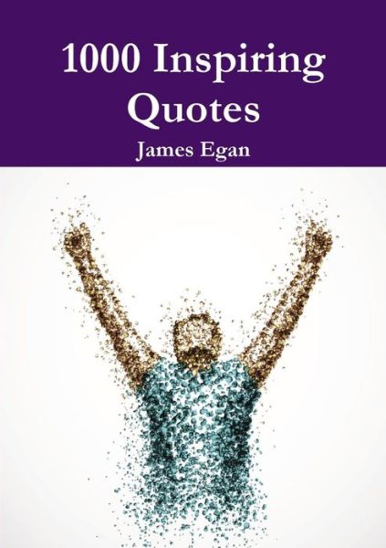 1000 Inspiring Quotes - James Egan - Książki - Lulu.com - 9781326387587 - 11 sierpnia 2015