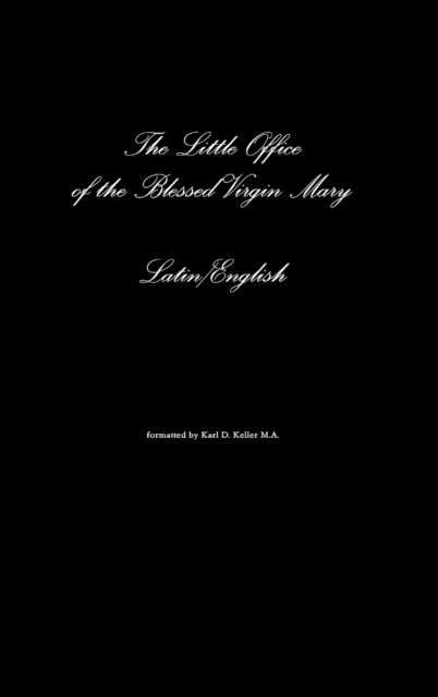 Cover for Karl Keller · The Little Office of the Blessed Virgin Mary Latin / English (Hardcover Book) (2015)