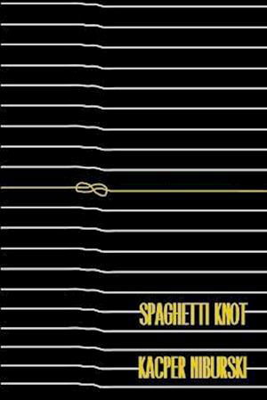 Cover for Kacper Niburski · Spaghetti Knot (Bok) (2015)