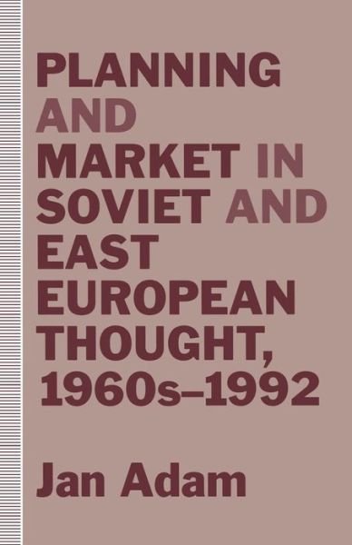 Cover for Jan Adam · Planning and Market in Soviet and East European Thought, 1960s-1992 (Paperback Book) [1st ed. 1993 edition] (1993)