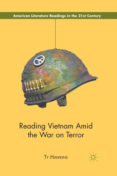 Reading Vietnam Amid the War on Terror - American Literature Readings in the 21st Century - T. Hawkins - Books - Palgrave Macmillan - 9781349342587 - February 10, 2012