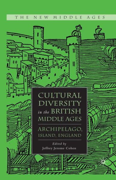 Cover for J. Cohen · Cultural Diversity in the British Middle Ages: Archipelago, Island, England - The New Middle Ages (Paperback Book) [1st ed. 2008 edition] (2008)