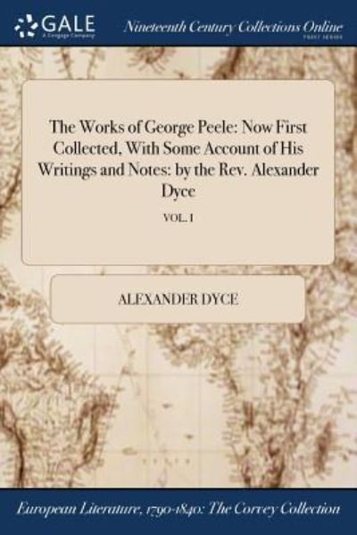 Cover for Alexander Dyce · The Works of George Peele (Paperback Bog) (2017)