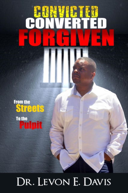 Cover for Levon E Davis · Convicted - Converted - Forgiven (Paperback Book) (2017)