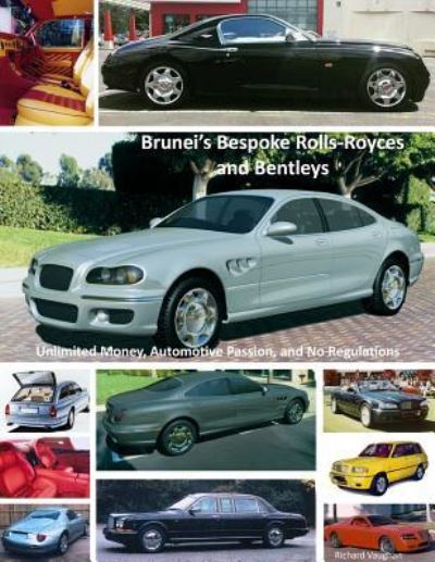 Cover for Richard Vaughan · Brunei's Bespoke Rolls-Royces and Bentleys; Unlimited Money, Automotive Passion, and No Regulations (Paperback Book) (2018)